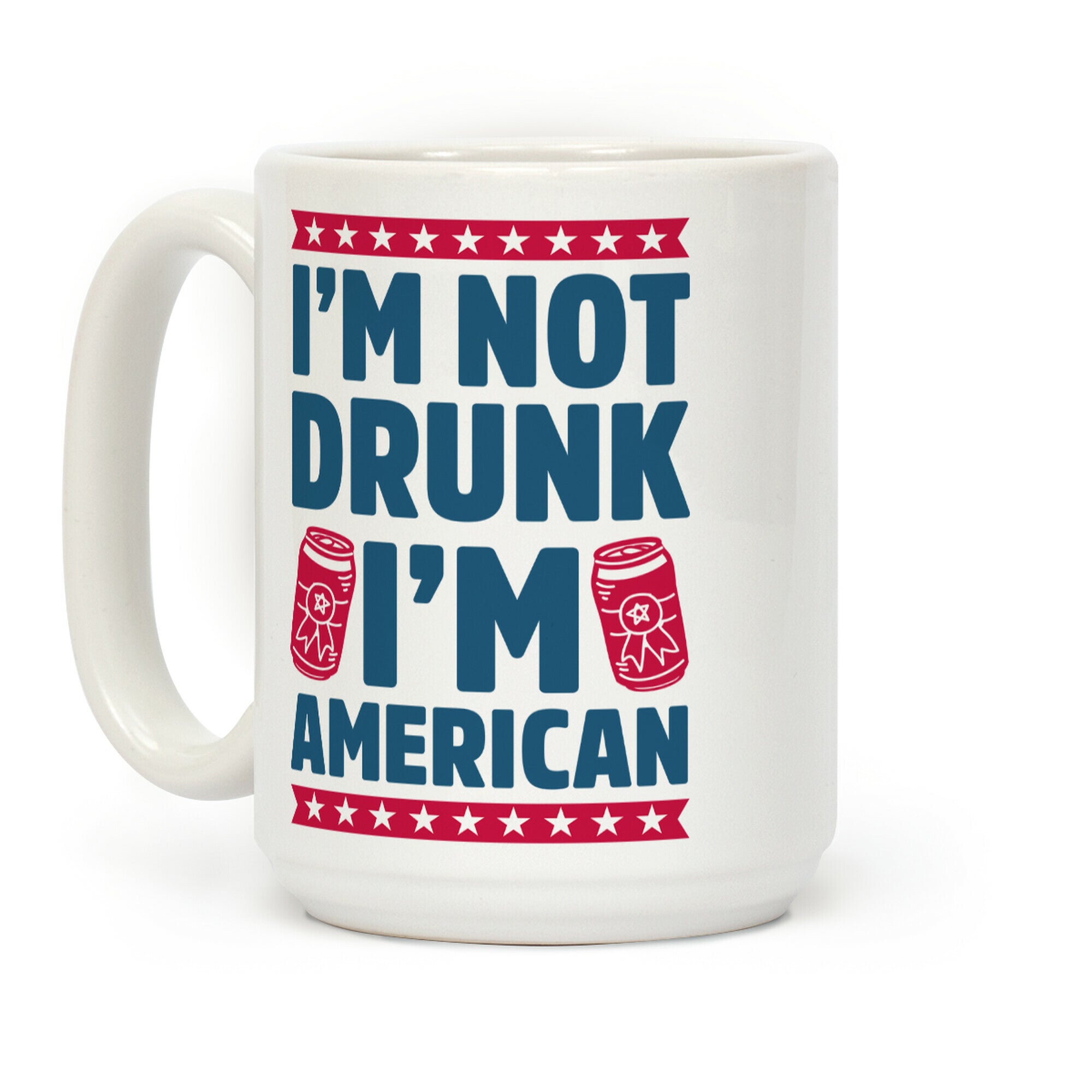 I'm Not Drunk I'm American Coffee Mug